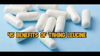 45 Benefits of Taking Leucine [upl. by Willow402]