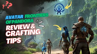 Avatar Frontiers Crafting Mastery 10 Tips to Rule Pandoras Wilderness [upl. by Tarrant]