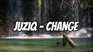 Juziq  Change Lyrics [upl. by Vasyuta443]