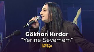 Gökhan Kırdar  Yerine Sevemem 2009  TRT Arşiv [upl. by Ewart476]