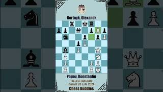 TITLED TUESDAY  Popov Konstantin vs Bortnyk Olexandr  August 20 Late 2024 Chesscom 2024 [upl. by Hartmann]