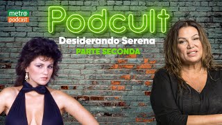 Desiderando Serena Parte 2 – con Serena Grandi ep8 [upl. by Haon228]