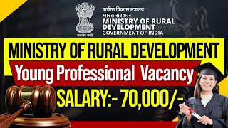 MINISTRY OF RURAL DEVELOPMENT  YOUNG PROFESSIONAL VACANCY 2024 Direct Interview  Salary 70000 [upl. by Esialb]