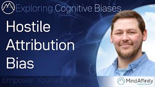 Hostile Attribution Bias  Exploring Cognitive Biases [upl. by Ximenes]