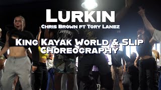 Chris Brown  Lurkin feat Tory Lanez  King Kayak World amp SLip Choreography [upl. by Gona]