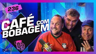 CAFÉ COM BOBAGEM PARDINI ROBSON BAILARINO E IVAN  Inteligência Ltda Podcast 236 [upl. by Rita]