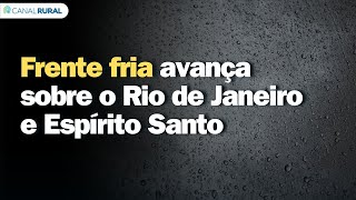 Previsão do tempo 24hrs  Frente fria avança sobre o Rio de Janeiro e Espírito Santo [upl. by Oraneg]