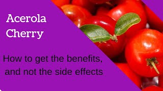 Acerola Cherry Side Effects and Benefits [upl. by Otineb365]