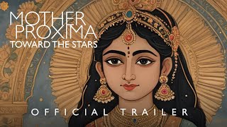 Mother Proxima Toward The Stars Trailer [upl. by Yznel54]