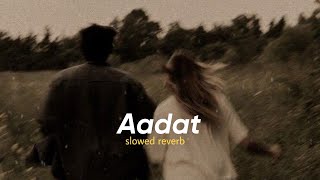 Aadat  Atif Aslam  Slowed Reverb  Bollywood Lofi [upl. by Leboff730]