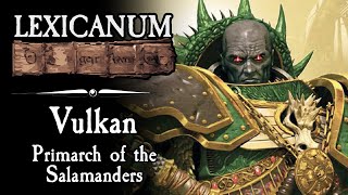 Vulkan  Primarch of the Salamanders  Warhammer 40K Lore [upl. by Anniahs175]