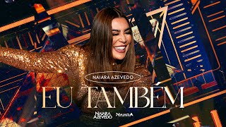 Naiara Azevedo  Eu Também DVDPlural [upl. by Tammara]