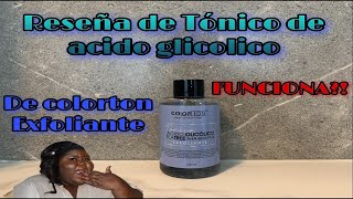 Reseña de tonico de acido glicolico colorton exfoliante para manchas marcas de acne ¿FUNCIONA [upl. by Naruq]