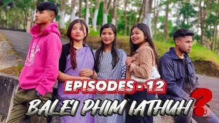 BALEI PHIM IATHUH  EPISODE12  KHASI SERIES [upl. by Knutson584]