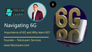 Part 232  Navigating 6G  Importance of 6G and Why learn 6G 5g  6g  TelcoLearn [upl. by Wickman]