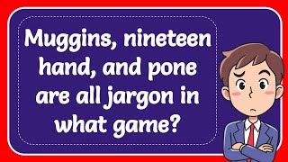 Muggins nineteen hand and pone are all jargon in what game [upl. by Atillertse]