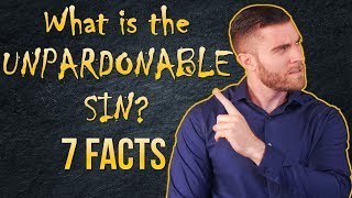 What is the UNPARDONABLE Sin 7 FACTS [upl. by Isteb904]