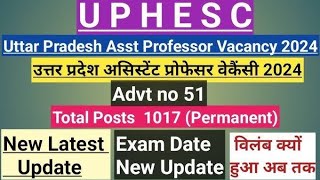 UPHESC Asst Professor VacancyAdvt no 51 Exam Date Update [upl. by Ozen]