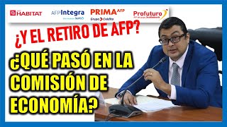 RETIRO DE AFP 2024 ¿QUÉ PASÓ EN LA COMISIÓN DE ECONOMÍA ¿Y LA VOTACIÓN DEL RETIRO DE AFP [upl. by Noyr]