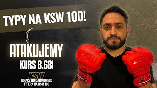 TYPY NA KSW 100  ATAKUJEMY KURS 868‼️ CO GRAĆ ANALIZA PREDYKCJE TYPOWANIE MMA [upl. by Jacobba]