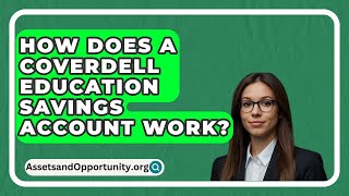 How Does A Coverdell Education Savings Account Work  AssetsandOpportunityorg [upl. by Early773]