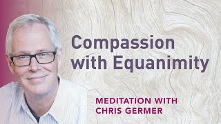 Compassion with Equanimity Audio Meditation [upl. by Atin]