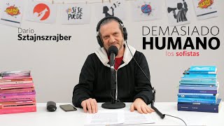 LOS SOFISTAS  Darío Sztajnszrajber es DemasiadoHumano  Ep18 T7 [upl. by Alphard]