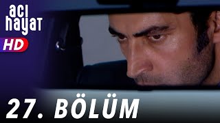 Acı Hayat 27Bölüm Full HD [upl. by Peirsen]