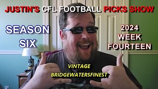 Week 14  Justins 2024 CFL Football Picks Show [upl. by Ottinger]