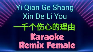 yi qian ge shang xin de li you karaoke remix Female 一千个伤心的理由 [upl. by Behlke]