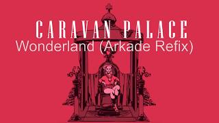 Caravan Palace  Wonderland Arkade Refix Free DL in description [upl. by Eitsim]