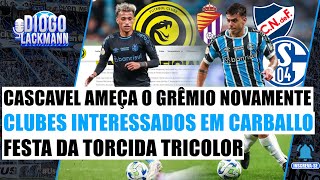 CASCAVEL VOLTA A COBRAR DÃVIDA DO GRÃŠMIO  CLUBES INTERESSADOS EM CARBALLO  FESTA TRICOLOR [upl. by Beaudoin]