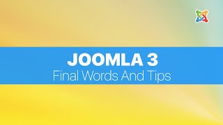 Joomla 3 Basics For Absolute Beginners  Final words and tips [upl. by Lebana]