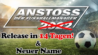 ANSTOSS 2022 NEWS ⚽ NEUER NAME amp EARLY ACCESS RELEASE IN 14 TAGEN ⚽  Deutsch [upl. by Beebe220]