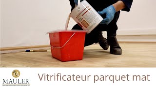 Vitrificateur ULTRA MAT Cristal Mauler  Vitrifier son parquet [upl. by Dehsar]