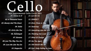 Top 20 Cello Covers of popular songs 2021  The Best Covers Of Instrumental Cello [upl. by Sivartal693]