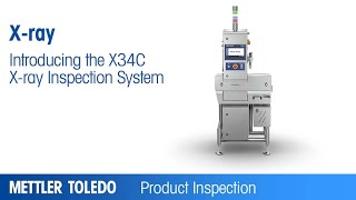 Introducing X34C Xray Inspection System  Product  METTLER TOLEDO Product Inspection  EN [upl. by Carroll617]