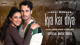 Kya Kar Diya Official Video Vishal Mishra  Jasmin Bhasin Umar Riaz  Kaushal K  VYRL Originals [upl. by Onidranreb28]