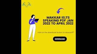 Makkar IELTS Speaking pdf Jan 2022 to April 2022 [upl. by Esirehc]