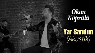 Okan Köprülü  Yar Sandım Akustik [upl. by Arnuad]