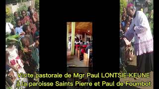 Visite pastorale Mgr Paul LONTSIEKEUNE à la paroisse Saints Pierre et Paul de Foumbot [upl. by Oninrutas688]