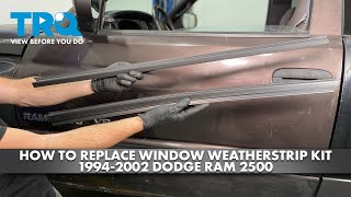 How to Replace Window Weatherstrip Kit 19942002 Dodge Ram 2500 [upl. by Shere]