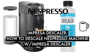 Simplified  HOW TO  Nespresso Descaling Tutorial w Impresa Descaler [upl. by Weir]