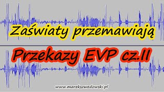 Zaświaty przemawiają  quotPrzekazy EVP cz IIquot [upl. by Bass92]