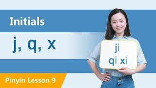 Learn Initials j q x in Ten Minutes  Chinese Pinyin Lesson 9 [upl. by Melak881]