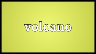 Volcano Meaning [upl. by Leunad]