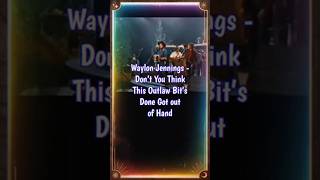 Waylon Jennings  Don’t You Think This Outlaw Bit’s Done Got out of Hand 70smusic countrymusic [upl. by Euqinoj]