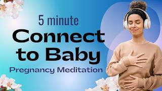 Connect to Baby 5 Minute Guided Pregnancy Meditation [upl. by Enirehtacyram]