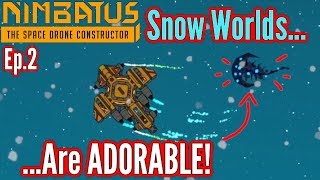 Nimbatus 10  Ep 2  Ice Worlds are ADORABLE [upl. by Ammadis]