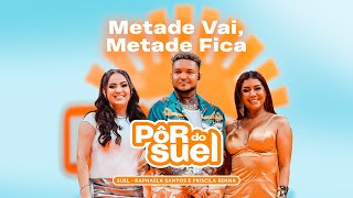 Suel Raphaela Santos e Priscila Senna  Metade Vai Metade Fica Ao Vivo DVD Pôr do Suel Em Recife [upl. by Enerod345]